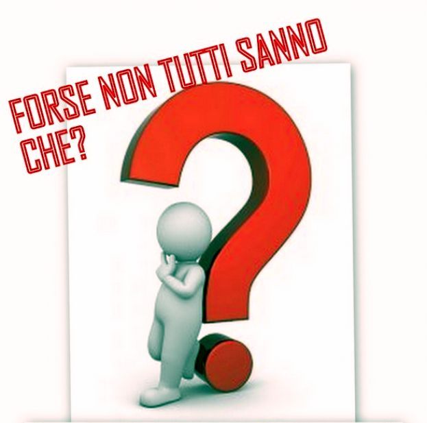 NON TUTTI SANNO CHE....!!!!!!