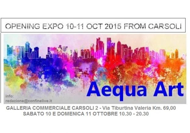 ATTESA A CARSOLI PER "AEQUA ART": EVENTI EXPO DI ARTE, MUSICA E CULTURA ENOGASTRONOMICA