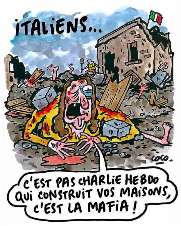 VIGNETTA BIS DI CHARLIE HEBDO SULLE POPOLAZIONI TERREMOTATE : "LA MAFIA FA LE VOSTRE CASE"